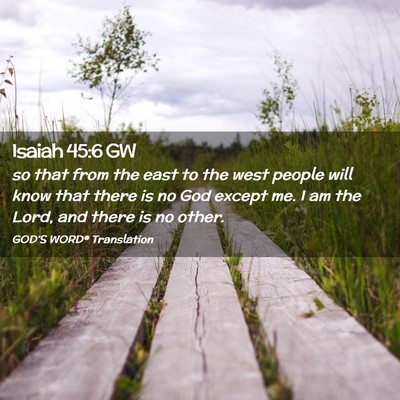 Picture 02 - Isaiah 45:6 GW - so that from the east to the west people will - Bible Verse Picture
