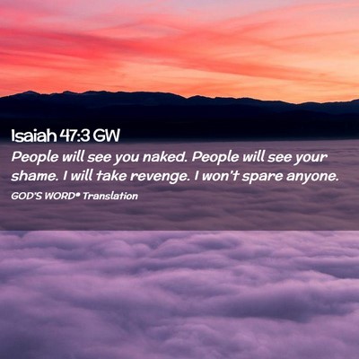 Picture 02 - Isaiah 47:3 GW - People will see you naked. People will see your - Bible Verse Picture