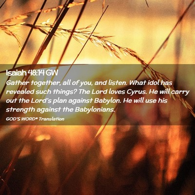 Picture 02 - Isaiah 48:14 GW - Gather together, all of you, and listen. What - Bible Verse Picture