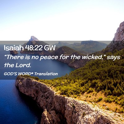 Picture 02 - Isaiah 48:22 GW - “There is no peace for the wicked,” says the - Bible Verse Picture