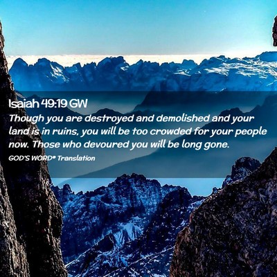 Picture 02 - Isaiah 49:19 GW - Though you are destroyed and demolished and your - Bible Verse Picture