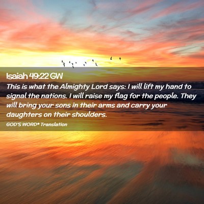 Picture 02 - Isaiah 49:22 GW - This is what the Almighty Lord says: I will lift - Bible Verse Picture