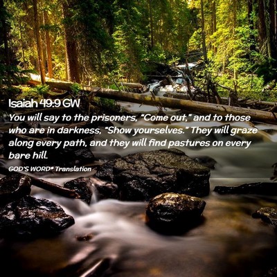 Picture 02 - Isaiah 49:9 GW - You will say to the prisoners, “Come out,” - Bible Verse Picture