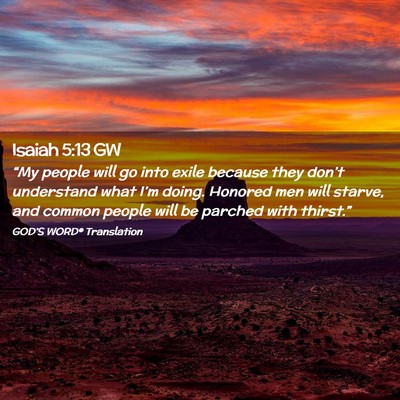 Picture 02 - Isaiah 5:13 GW - “My people will go into exile because they - Bible Verse Picture