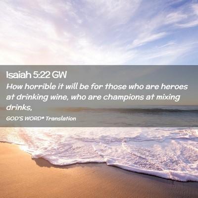 Picture 02 - Isaiah 5:22 GW - How horrible it will be for those who are heroes - Bible Verse Picture