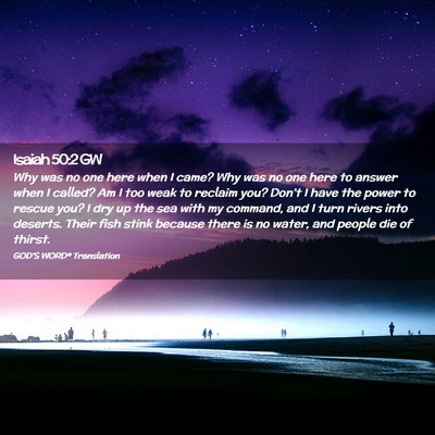 Picture 02 - Isaiah 50:2 GW - Why was no one here when I came? Why was no one - Bible Verse Picture