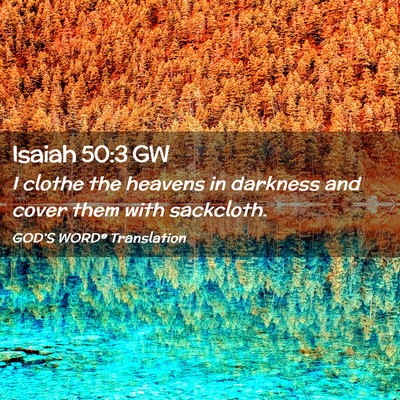 Picture 02 - Isaiah 50:3 GW - I clothe the heavens in darkness and cover them - Bible Verse Picture