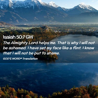 Picture 02 - Isaiah 50:7 GW - The Almighty Lord helps me. That is why I will - Bible Verse Picture