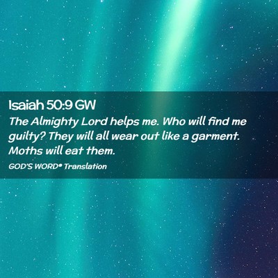 Picture 02 - Isaiah 50:9 GW - The Almighty Lord helps me. Who will find me - Bible Verse Picture
