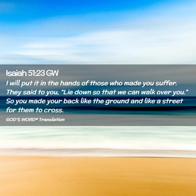 Picture 02 - Isaiah 51:23 GW - I will put it in the hands of those who made you - Bible Verse Picture