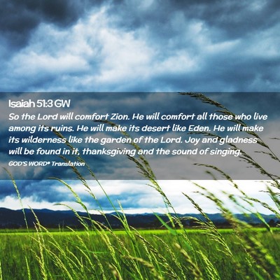 Picture 02 - Isaiah 51:3 GW - So the Lord will comfort Zion. He will comfort - Bible Verse Picture