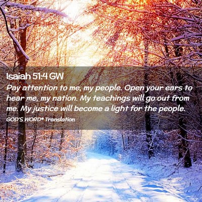 Picture 02 - Isaiah 51:4 GW - Pay attention to me, my people. Open your ears to - Bible Verse Picture