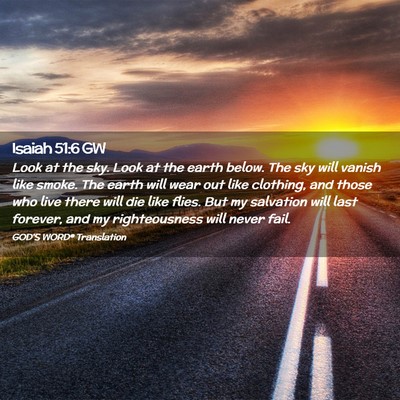 Picture 02 - Isaiah 51:6 GW - Look at the sky. Look at the earth below. The sky - Bible Verse Picture