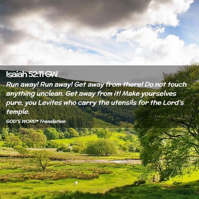 Picture 02 - Isaiah 52:11 GW - Run away! Run away! Get away from there! Do not - Bible Verse Picture
