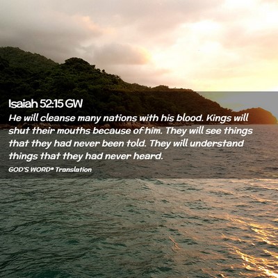 Picture 02 - Isaiah 52:15 GW - He will cleanse many nations with his blood. - Bible Verse Picture