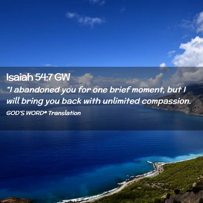 Picture 02 - Isaiah 54:7 GW - “I abandoned you for one brief moment, but I - Bible Verse Picture