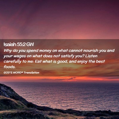 Picture 02 - Isaiah 55:2 GW - Why do you spend money on what cannot nourish you - Bible Verse Picture