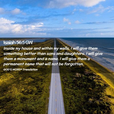Picture 02 - Isaiah 56:5 GW - Inside my house and within my walls, I will give - Bible Verse Picture