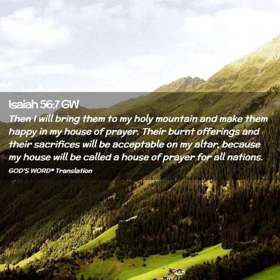 Picture 02 - Isaiah 56:7 GW - Then I will bring them to my holy mountain and - Bible Verse Picture