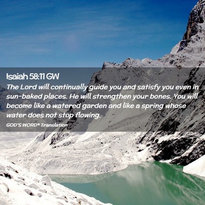 Picture 02 - Isaiah 58:11 GW - The Lord will continually guide you and satisfy - Bible Verse Picture