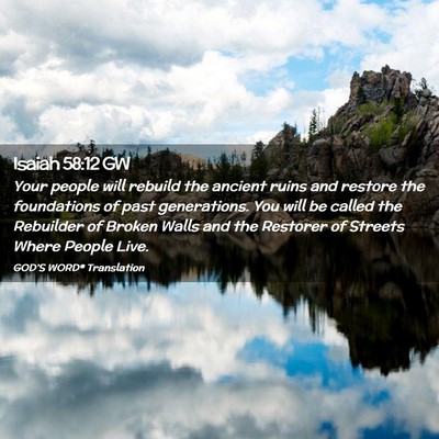 Picture 02 - Isaiah 58:12 GW - Your people will rebuild the ancient ruins and - Bible Verse Picture