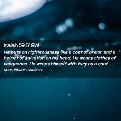 Picture 02 - Isaiah 59:17 GW - He puts on righteousness like a coat of armor and - Bible Verse Picture
