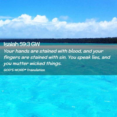 Picture 02 - Isaiah 59:3 GW - Your hands are stained with blood, and your - Bible Verse Picture