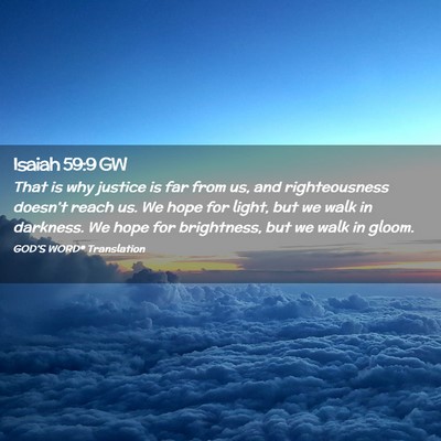 Picture 02 - Isaiah 59:9 GW - That is why justice is far from us, and - Bible Verse Picture
