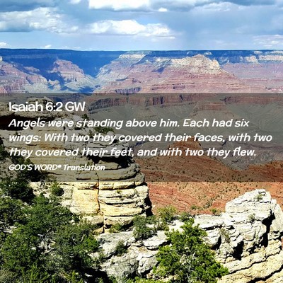 Picture 02 - Isaiah 6:2 GW - Angels were standing above him. Each had six - Bible Verse Picture