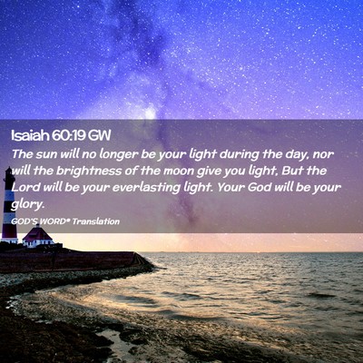Picture 02 - Isaiah 60:19 GW - The sun will no longer be your light during the - Bible Verse Picture