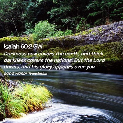 Picture 02 - Isaiah 60:2 GW - Darkness now covers the earth, and thick darkness - Bible Verse Picture