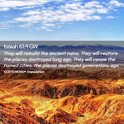 Picture 02 - Isaiah 61:4 GW - They will rebuild the ancient ruins. They will - Bible Verse Picture