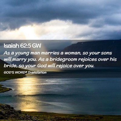 Picture 02 - Isaiah 62:5 GW - As a young man marries a woman, so your sons will - Bible Verse Picture