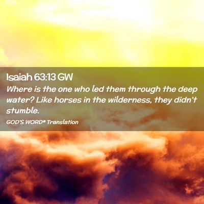 Picture 02 - Isaiah 63:13 GW - Where is the one who led them through the deep - Bible Verse Picture