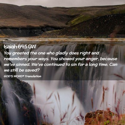 Picture 02 - Isaiah 64:5 GW - You greeted the one who gladly does right and - Bible Verse Picture