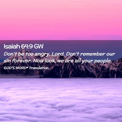 Picture 02 - Isaiah 64:9 GW - Don’t be too angry, Lord. Don’t remember our - Bible Verse Picture
