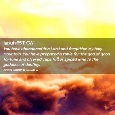 Picture 02 - Isaiah 65:11 GW - You have abandoned the Lord and forgotten my holy - Bible Verse Picture