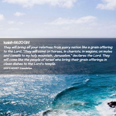 Picture 02 - Isaiah 66:20 GW - They will bring all your relatives from every - Bible Verse Picture