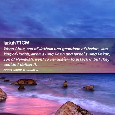 Picture 02 - Isaiah 7:1 GW - When Ahaz, son of Jotham and grandson of Uzziah, - Bible Verse Picture
