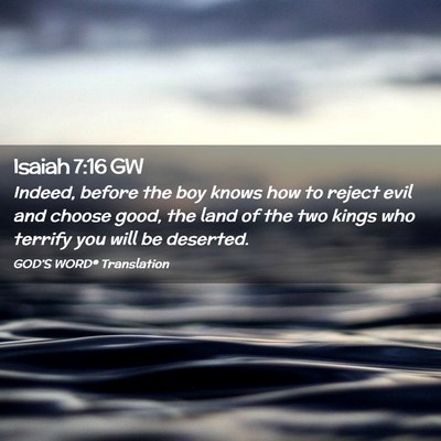 Picture 02 - Isaiah 7:16 GW - Indeed, before the boy knows how to reject evil - Bible Verse Picture