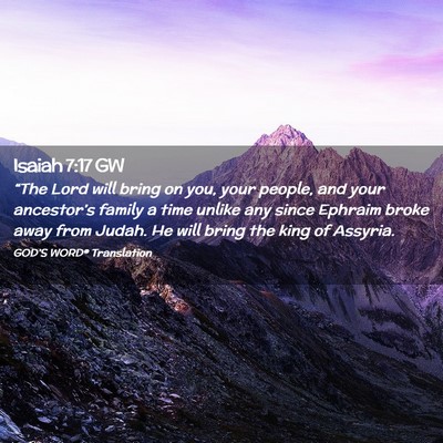 Picture 02 - Isaiah 7:17 GW - “The Lord will bring on you, your people, and - Bible Verse Picture