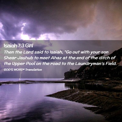 Picture 02 - Isaiah 7:3 GW - Then the Lord said to Isaiah, “Go out with your - Bible Verse Picture