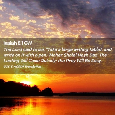 Picture 02 - Isaiah 8:1 GW - The Lord said to me, “Take a large writing - Bible Verse Picture