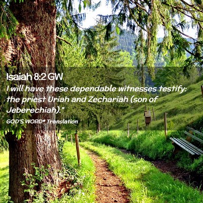 Picture 02 - Isaiah 8:2 GW - I will have these dependable witnesses testify: - Bible Verse Picture