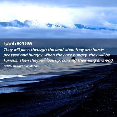 Picture 02 - Isaiah 8:21 GW - They will pass through the land when they are - Bible Verse Picture
