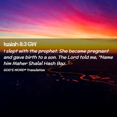 Picture 02 - Isaiah 8:3 GW - I slept with the prophet. She became pregnant and - Bible Verse Picture