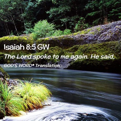 Picture 02 - Isaiah 8:5 GW - The Lord spoke to me again. He - Bible Verse Picture