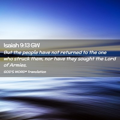 Picture 02 - Isaiah 9:13 GW - But the people have not returned to the one who - Bible Verse Picture