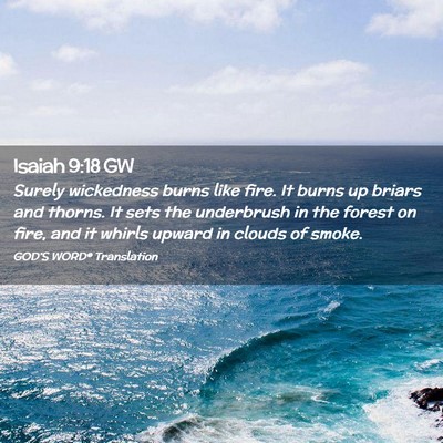 Picture 02 - Isaiah 9:18 GW - Surely wickedness burns like fire. It burns up - Bible Verse Picture