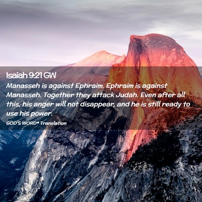 Picture 02 - Isaiah 9:21 GW - Manasseh is against Ephraim. Ephraim is against - Bible Verse Picture